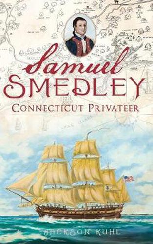 Cover image for Samuel Smedley: Connecticut Privateer