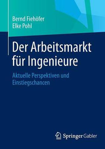Cover image for Der Arbeitsmarkt fur Ingenieure: Aktuelle Perspektiven und Einstiegschancen