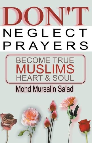 Cover image for Don't Neglect Prayers, Become True Muslims Heart & Soul