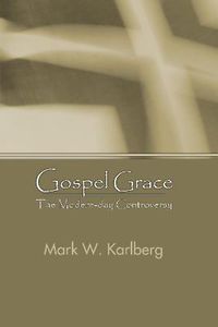 Cover image for Gospel Grace: The Modern-Day Controversy