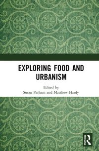 Cover image for Exploring Food and Urbanism