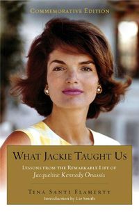 Cover image for What Jackie Taught Us (revised And Expanded): Lessons from the Remarkable Life of Jacqueline Kennedy Onassis