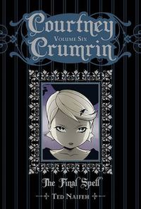 Cover image for Courtney Crumrin Volume 6: The Final Spell Special Edition