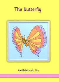 Cover image for The butterfly: weebee Book 16a