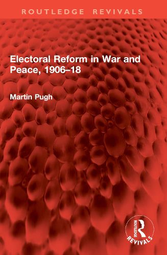 Cover image for Electoral Reform in War and Peace, 1906-18