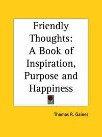 Cover image for Friendly Thoughts: A Book of Inspiration, Purpose