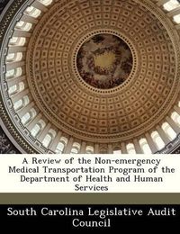 Cover image for A Review of the Non-Emergency Medical Transportation Program of the Department of Health and Human Services