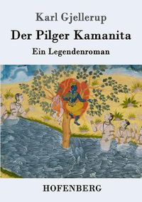 Cover image for Der Pilger Kamanita: Ein Legendenroman