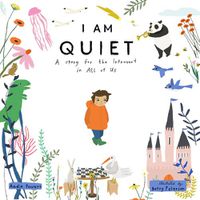 Cover image for I Am Quiet: A Story for the Introvert in All of Us