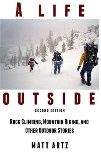 A Life Outside: Rock Climbing, Mountain Biking, and Other Outdoor Stories