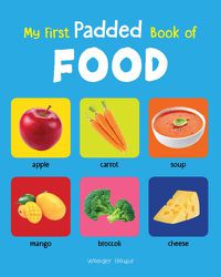 Cover image for My First Padded Book of Food