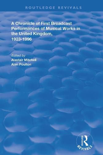 A Chronicle of First Broadcast Performances of Musical Works in the United Kingdom, 1923-1996