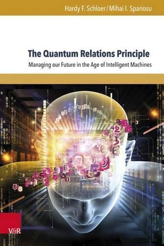 Cover image for The Quantum Relations Principle: Managing Our Future in the Age of Intelligent Machines