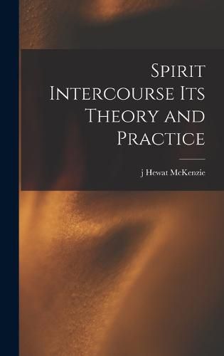 Cover image for Spirit Intercourse its Theory and Practice