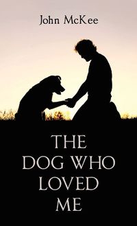 Cover image for The Dog Who Loved Me