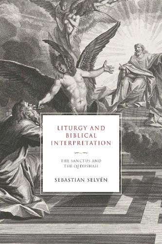 Cover image for Liturgy and Biblical Interpretation: The Sanctus and the Qedushah