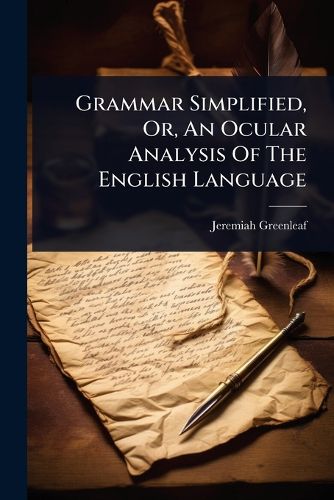 Cover image for Grammar Simplified, Or, An Ocular Analysis Of The English Language