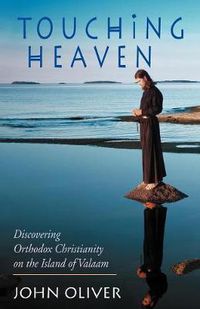 Cover image for Touching Heaven, Discovering Orthodox Christianity on the Island of Valaam