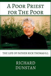 Cover image for A Poor Priest for the Poor: The Life of Father Rick Thomas S.J.