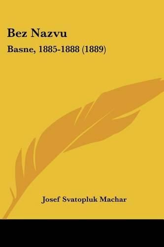 Cover image for Bez Nazvu: Basne, 1885-1888 (1889)