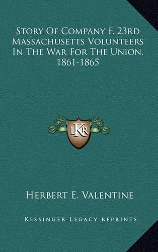 Cover image for Story of Company F, 23rd Massachusetts Volunteers in the War for the Union, 1861-1865