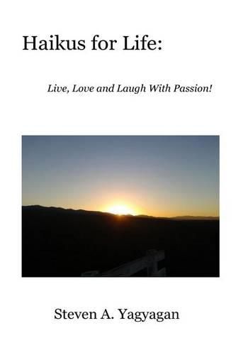 Cover image for Haikus For Life: Live, Love and Laugh With Passion!