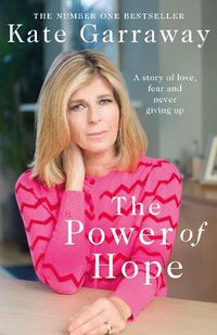 Cover image for The Power Of Hope: The moving no.1 bestselling memoir from TV's Kate Garraway