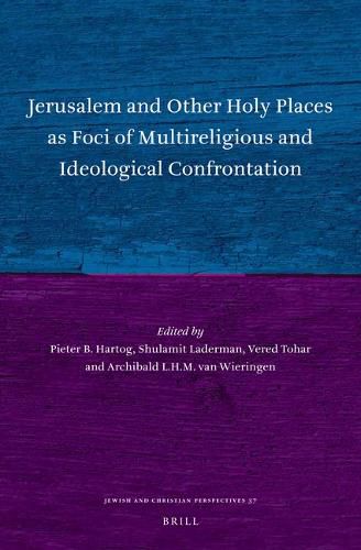 Cover image for Jerusalem and Other Holy Places as Foci of Multireligious and Ideological Confrontation