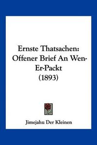 Cover image for Ernste Thatsachen: Offener Brief an Wen-Er-Packt (1893)