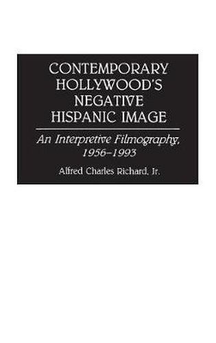 Contemporary Hollywood's Negative Hispanic Image: An Interpretive Filmography, 1956-1993