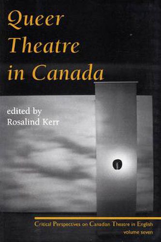 Cover image for Queer Theatre: Critical Perspectives on Canadian Theatre in English Vol. VII