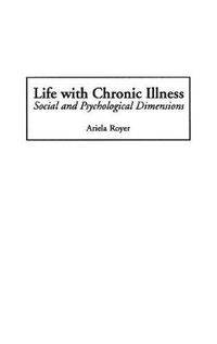 Cover image for Life with Chronic Illness: Social and Psychological Dimensions