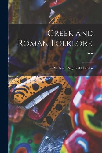 Cover image for Greek and Roman Folklore. --