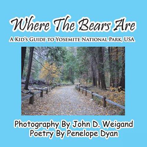 Cover image for Where the Bears Are---A Kid's Guide to Yosemite National Park, USA