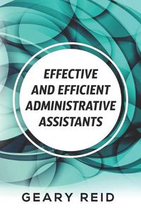 Cover image for Effective and Efficient Administrative Assistants