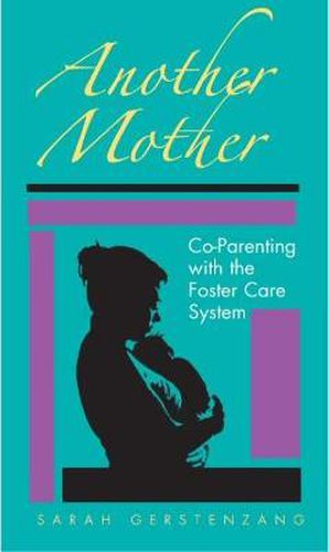 Cover image for Another Mother: Co-parenting with the Foster Care System