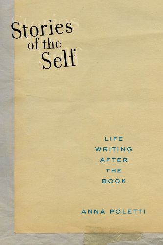 Cover image for Stories of the Self: Life Writing after the Book