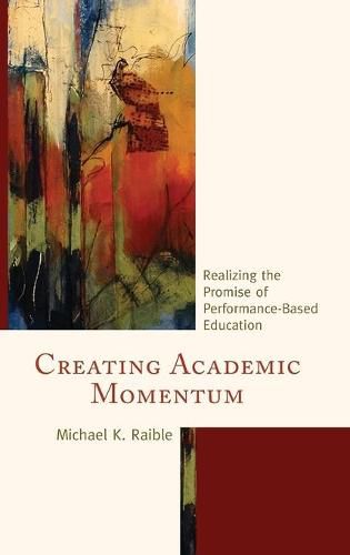 Cover image for Creating Academic Momentum: Realizing the Promise of Performance-Based Education