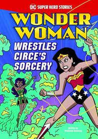 Cover image for Wonder Woman Wrestles Circe's Sorcery