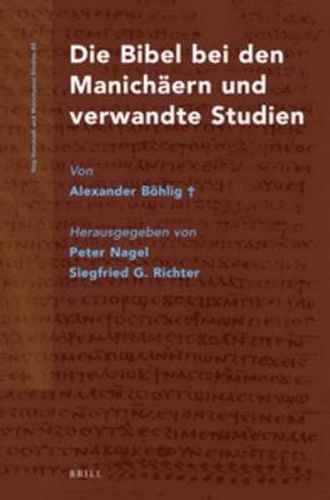 Die Bibel bei den Manichaern und verwandte Studien von Alexander Boehlig