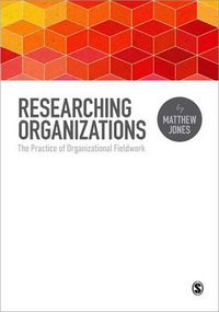 Cover image for Researching Organizations: The Practice of Organizational Fieldwork