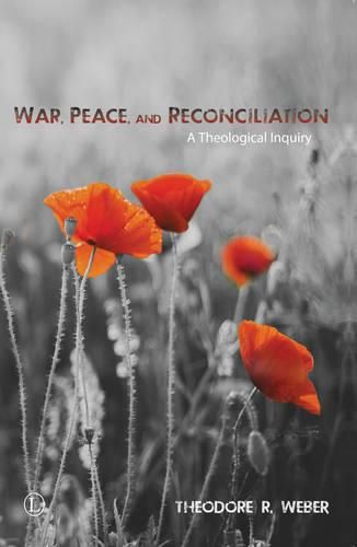 War, Peace and Reconciliation PB: A Theological Enquiry