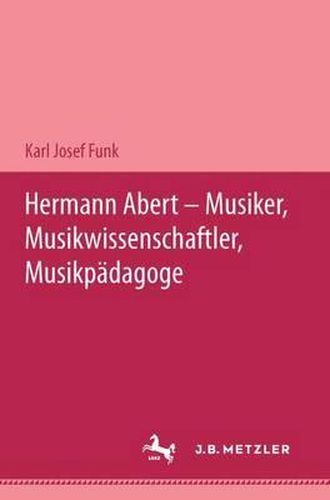 Cover image for Hermann Abert - Musiker, Musikwissenschaftler, Musikpadagoge