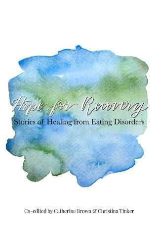 Hope for Recovery: Stories of Healing from Eating Disorders