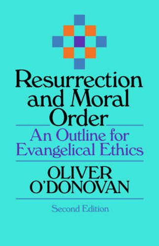 Resurrection and Moral Order: An Outline Of Evangelical Ethics