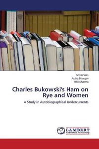 Cover image for Charles Bukowski's Ham on Rye and Women