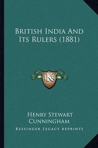 Cover image for British India and Its Rulers (1881)