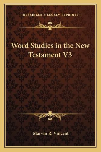 Word Studies in the New Testament V3