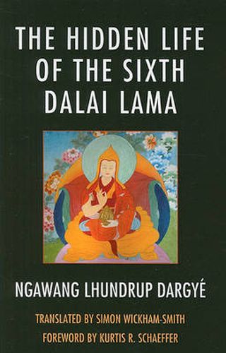 Cover image for The Hidden Life of the Sixth Dalai Lama