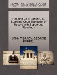 Cover image for Reading Co V. Larkin U.S. Supreme Court Transcript of Record with Supporting Pleadings